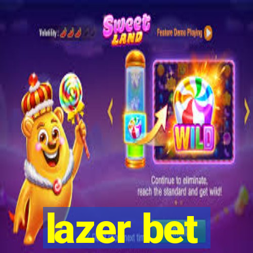 lazer bet